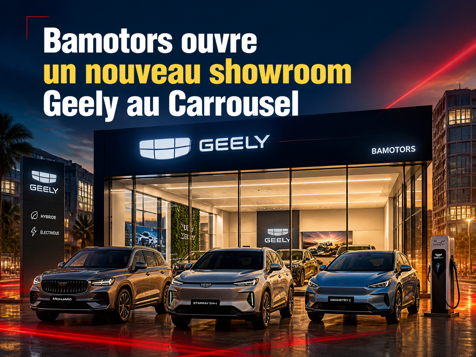 Bamotors ouvre un nouveau showroom Geely au Carrousel
