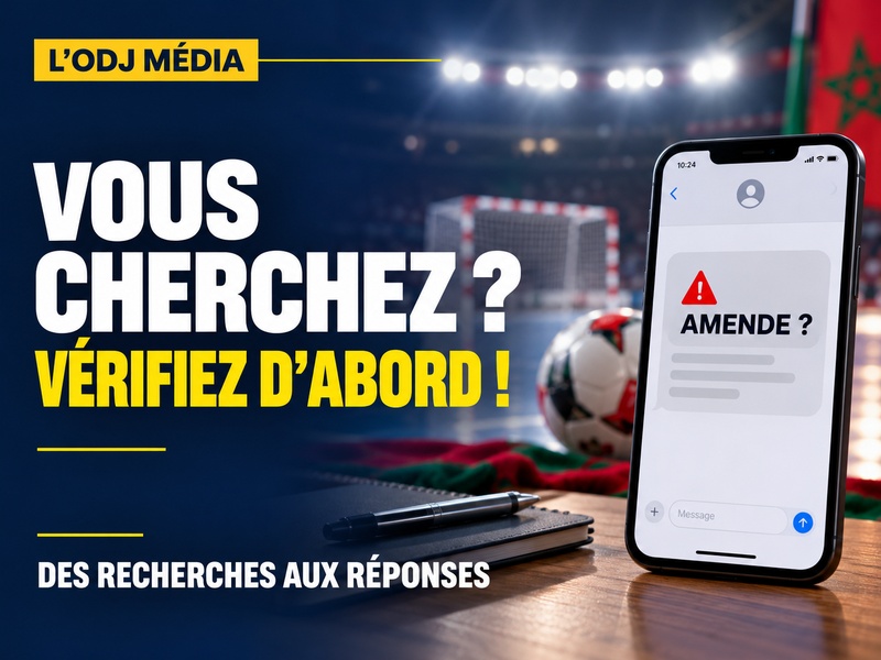 Fausses amendes au Maroc, futsal et PSG–Barça : les vérifications utiles du jour