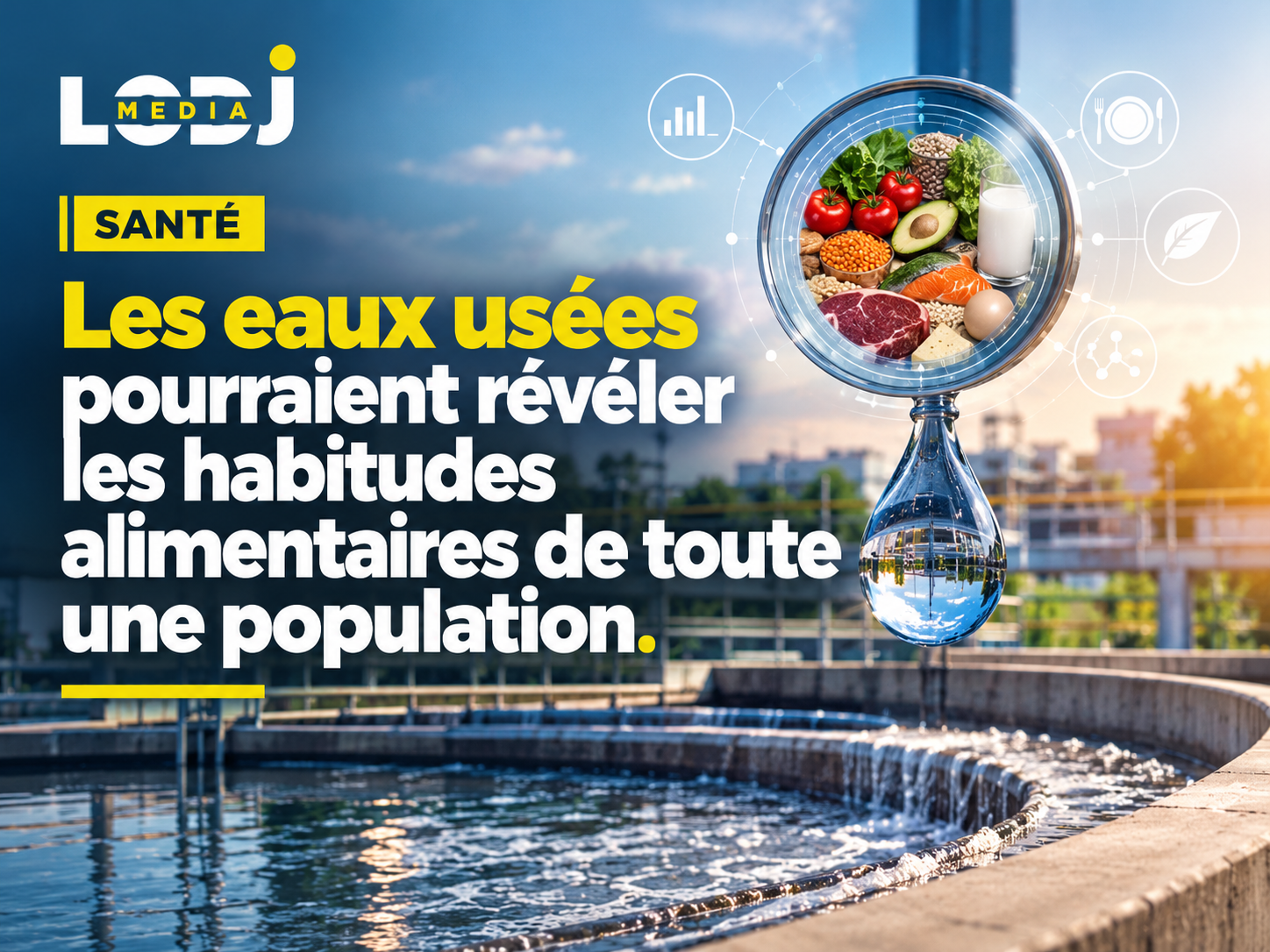 Santé : les eaux usées pourraient révéler les habitudes alimentaires de toute une population