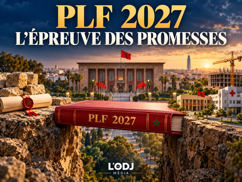 PLF 2027 au Maroc : le premier crash-test des promesses gouvernementales