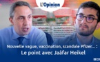Nouvelle vague, vaccination, scandale Pfizer... : Le point avec Jaâfar Heikel