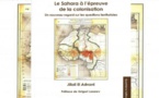 Un livre de Jilali El Adnani, "Le Sahara à l'épreuve de la colonisation"