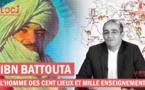 Ibn Battouta, l’homme des cent lieux et mille enseignements