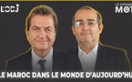 Spécial #LDM avec Pascal Drouhaud : Le Maroc dans le monde d’aujourd’hui