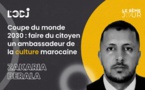 Coupe du monde 2030 : faire du citoyen un ambassadeur de la culture marocaine