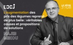 ​L'augmentation des prix des légumes reprend de plus belle : véritables causes et propositions de solutions