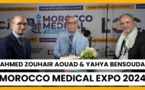  Morocco Medical Expo 2024 : Le point avec Ahmed Zouhair Aouad &amp; Yahya Bensouda 