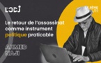 Le retour de l’assassinat comme instrument politique praticable