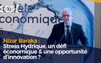 Nizar Baraka : Stress Hydrique, un défi économique &amp; une opportunité d’innovation