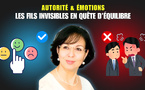 Autorité &amp; Émotions : Les fils invisibles en quête d’équilibre !