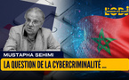 La question de la cybercriminalité et de la cybersécurité au Maroc