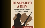 De Sarajevo à Kiev : Quand l’Histoire bégaie-t-elle ?