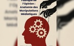 Parution du livre : Fabrique de l’Opinion &amp; Anatomie des Manipulations Médiatiques