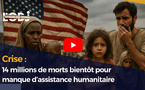 Crise :14 millions de morts bientôt pour manque d’assistance humanitaire