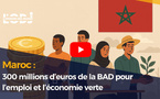 Maroc : 300 millions d’euros de la BAD pour l’emploi et l’économie verte