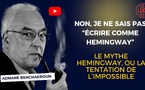 [Vidéo] : Non, je ne sais pas “Écrire comme Hemingway”