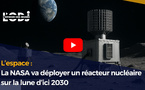 L’espace : La NASA va déployer un réacteur nucléaire sur la lune d’ici 2030