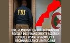 Perquisition du FBI : des financements algériens pour contrer la reconnaissance du Sahara Marocain ?