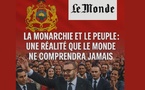 SM Mohammed VI, la Monarchie et le peuple : une réalité que Le Monde ne comprendra jamais