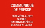 ​L’ODJ Média alerte sur des tentatives répétées de cyber-attaques