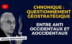 [Vidéo] : Entre anti occidentaux et aoccidentaux