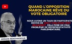 [Vidéo] : Quand l’opposition marocaine rêve du vote obligatoire