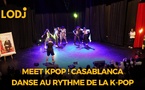 MEET KPOP ! Casablanca danse au rythme de la K-pop MEET KPOP ! Casablanca danse au rythme de la K-pop