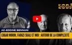 Edgar Morin, Faouzi Skali et moi : autour de la complexité