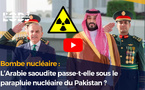Bombe nucléaire : L’Arabie saoudite passe-t-elle sous le parapluie nucléaire du Pakistan ?