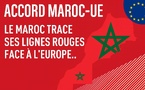 Accord Maroc-UE : Le Maroc trace ses lignes rouges face à l’Europe..