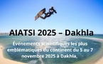 AIATSI 2025 – Dakhla, un tournant stratégique pour une Afrique souveraine, innovante et inclusive