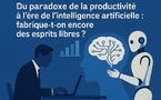 Du paradoxe de la productivité à l’ère de l’intelligence artificielle : fabrique-t-on encore des esprits libres ?