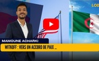 [vidéo] : Witkoff : Vers un Accord de Paix entre le Maroc et l'Algérie ?
