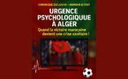 Chronique humoristique : “Urgence psychologique à Alger