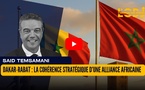 Dakar-Rabat : la cohérence stratégique d’une alliance africaine