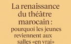 La renaissance du théâtre marocain : pourquoi les jeunes reviennent aux salles “en vrai”