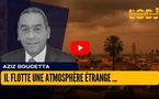 Il flotte une atmosphère étrange dans le royaume du Maroc...