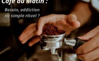 Café du matin : besoin, addiction ou simple rituel ?