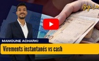 [vidéo] : Virements instantanés vs cash : Le grand écart marocain