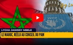 [vidéo] :Réélu au Conseil du PAM, le Maroc consolide sa stratégie d’influence sur les politiques alimentaires en Afrique