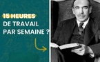 Même le Pape de l’Économie, Keynes, l’avait prédit : 15 heures de travail par semaine