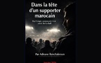 Parution du livre : Dans la Tête d'un Supporter Marocain : Les Secrets Psychologiques du Football 
