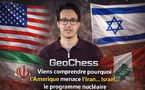 GeoChess : ​Viens comprendre pourquoi l’Amérique menace l’Iran… Israël… le programme nucléaire