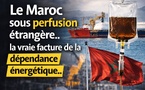 Le Maroc sous perfusion étrangère.. la vraie facture de la dépendance énergétique..