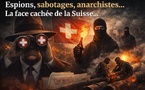 Espions, sabotages, anarchistes.. La face cachée de la Suisse..