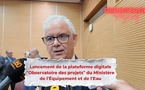 ​Lancement de la plateforme “Observatoire des projets” du Ministère de l’Équipement et de l’Eau