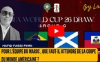 [vidéo] : Pour  l'équipe du Maroc , que faut-il attendre de la Coupe du Monde américaine ?