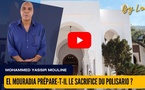 [vidéo] : El Mouradia prépare-t-il le sacrifice du Polisario ?