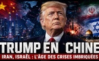 Trump en Chine, Iran, Israël, la géopolitique mondiale entre dans l’âge des crises imbriquées..