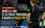 Coupe du monde 2026 : après le VAR et la pause fraîcheur, à quand la pause pipi ?